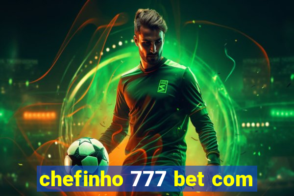 chefinho 777 bet com